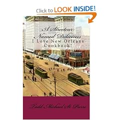A Streetcar Named Delicious: I Love New Orleans Cookbook