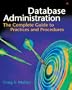 Database Administration: The Complete Guide to Practices and Procedures