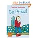 Der TV-Karl: Aus dem Tagebuch des Anton M., aufgefunden bei der endg�ltigen R�umung der Wohnung der Anna M. in Kleinfrasdorf (Gulliver)