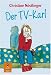 Der TV-Karl: Aus dem Tagebuch des Anton M., aufgefunden bei der endgültigen Räumung der Wohnung der Anna M. in Kleinfrasdorf