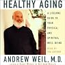 Healthy Aging: A Lifelong Guide to Your Physical and Spiritual Well-being