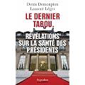 Le dernier tabou, r�v�lations sur la sant� des pr�sidents