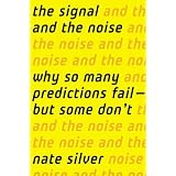 The Signal and the Noise: Why So Many Predictions Fail  but Some Don't