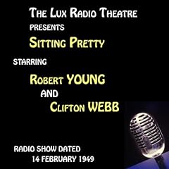The Lux Radio Theatre, Sitting Pretty starring Robert Young, Clifton Webb and Maureen O'Hara