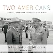 Two Americans: Truman, Eisenhower, and a Dangerous World | [William Lee Miller]