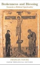 Brokenness and Blessing: Towards a Biblical Spirituality