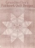 Grandmother's Patchwork Quilt Designs (Grandmother's Series of Art Needlwork Books, 20)