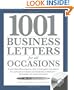 1001 Business Letters for All Occasions: From Interoffice Memos and Employee Evaluations to Company Policies and Business Invitations - Templates for Every Situation
