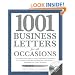 1001 Business Letters for All Occasions: From Interoffice Memos and Employee Evaluations to Company Policies and Business Invitations - Templates for Every Situation