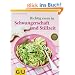 Richtig essen in Schwangerschaft und Stillzeit (GU Di�t & Gesundheit)