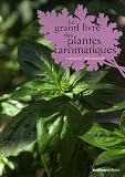 Livres Naturopathie - Le grand livre des plantes aromatiques