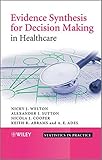 Evidence synthesis for decision making in healthcare