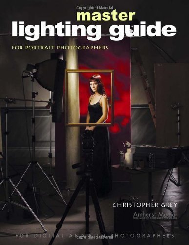 Master Lighting Guide for Portrait Photographers by Christopher Grey (April 1 2004)