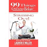 99 things you wish you knew before stressing out