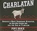 Charlatan: America's Most Dangerous Huckster, the Man Who Pursued Him, and the Age of Flimflam