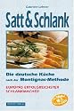 Satt & Schlank. Die deutsche K&uuml;che nach der Montignac-Methode.