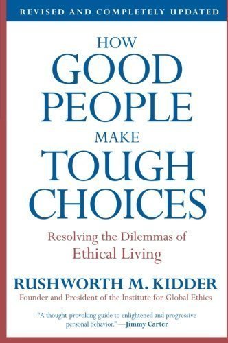 How Good People Make Tough Choices Rev Ed: Resolving the Dilemmas of Ethical Living (Edition Rev Upd) by Kidder, Rushworth M. [Paperback(2009£©]
