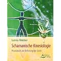 Schamanische Kinesiologie - Praxisbuch zur Befreiung der Seele - (neue Auflage)
