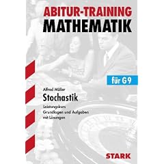 Stochastik f�r G9. Leistungskurs. Grundlagen und Aufgaben mit L�sungen. Abitur-Training Mathematik: Aufgaben mit L�sungen. 99 �bungs- und 11 ... ihre Verteilung, Grundbegriffe der Statistik