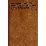 The Expert At The Card Table - The Classic Treatise On Card Manipulation