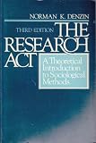 The research act : a theoretical introduction to Sociological methods