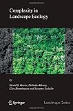 Complexity in Landscape Ecology (Landscape Series)