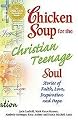Chicken Soup for the Christian Teenage Soul (Stories of Faith, Love, Inspiration and Hope) (Chicken Soup for the Soul Series) (Illustrated) (Paperback)