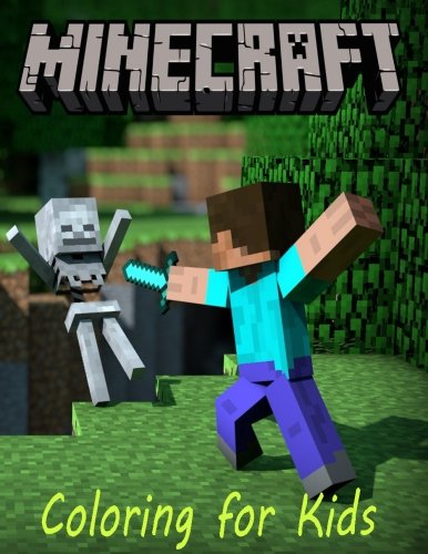 Coloring for kids Minecraft: A Minecraft coloring book for kids  with all its characters to color.  This A4 book has 55 pages to enjoy.  So what you ... go grab  them pencils and start coloring.