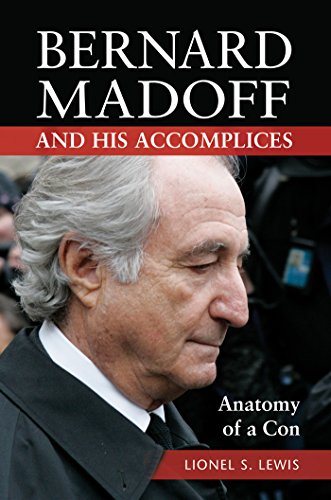 Bernard Madoff and His Accomplices: Anatomy of a Con: Anatomy of a Con