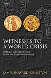 Witnesses to a World Crisis: Historians and Histories of the Middle East in the Seventh Century