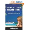 The Truth About Cruise Ships - A Cruise Ship Officer Survives the Work, Adventure, Alcohol, and Sex of Ship Life (Volume 1)