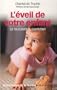 L'�veil de votre enfant : Le tout-petit au quotidien