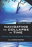 Navigating the Collapse of Time: A Peaceful Path Through the End of Illusions