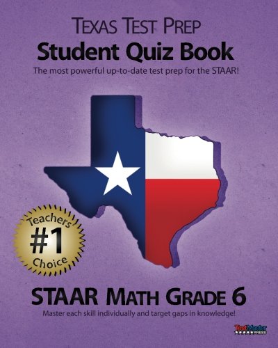 TEXAS TEST PREP Student Quiz Book STAAR Math Grade 6: Aligned to the 2011-2012 Texas STAAR Math Test