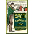 Enquire Within Upon Everything 1890: A Comprehensive Guide to the Necessities of Domestic Life in Victorian Britain