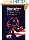 Making an Issue of Child Abuse: Political Agenda Setting for Social Problems