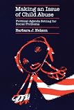 Making an Issue of Child Abuse: Political Agenda Setting for Social Problems
