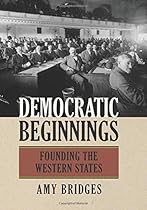 Democratic Beginnings: Founding the Western States