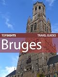 Top Sights Travel Guide: Bruges (Top Sights Travel Guides)