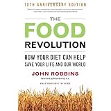 Food Revolution, The: How Your Diet Can Help Save Your Life and Our World