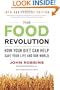 Food Revolution, The: How Your Diet Can Help Save Your Life and Our World