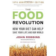 The Food Revolution: How Your Diet Can Help Save Your Life and Our World