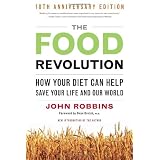 The Food Revolution: How Your Diet Can Help Save Your Life and Our Worldby John Robbins