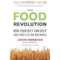 The Food Revolution: How Your Diet Can Help Save Your Life and Our World