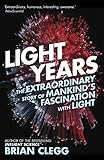 Light years : the extraordinary story of mankind's fascination with light