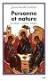 Personne et nature ; La Trinit�, Le Christ, L'homme : Contributions aux dialogues interorthodoxe et interchr�tien contemporain