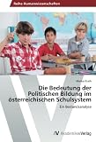 Die Bedeutung der Politischen Bildung im österreichischen Schulsystem (German Edition)