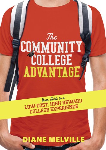 Community College Advantage: Your Guide to a Low-Cost, High-Reward College Experience
