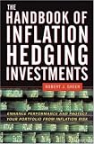 The Handbook of Inflation Hedging Investments: Enhance Performance and Protect Your Portfolio from Inflation Risk