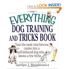 The Everything Dog Training And Tricks Book: Turn the Most Mischievous Canine into a Well-Behaved Dog Who Knows a Few Tricks
